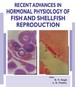 Recent Advances In Hormonal Physiology Of Fish And Shellfish Reproduction