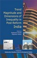 Trend, Magnitude and Dimensions of Inequality in Post-Reform India