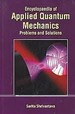 Encyclopaedia Of Applied Quantum Mechanics Problems And Solutions Volume 1 (Scientific Applications Of Quantum Physics)