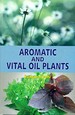Aromatic and Vital Oil Plants